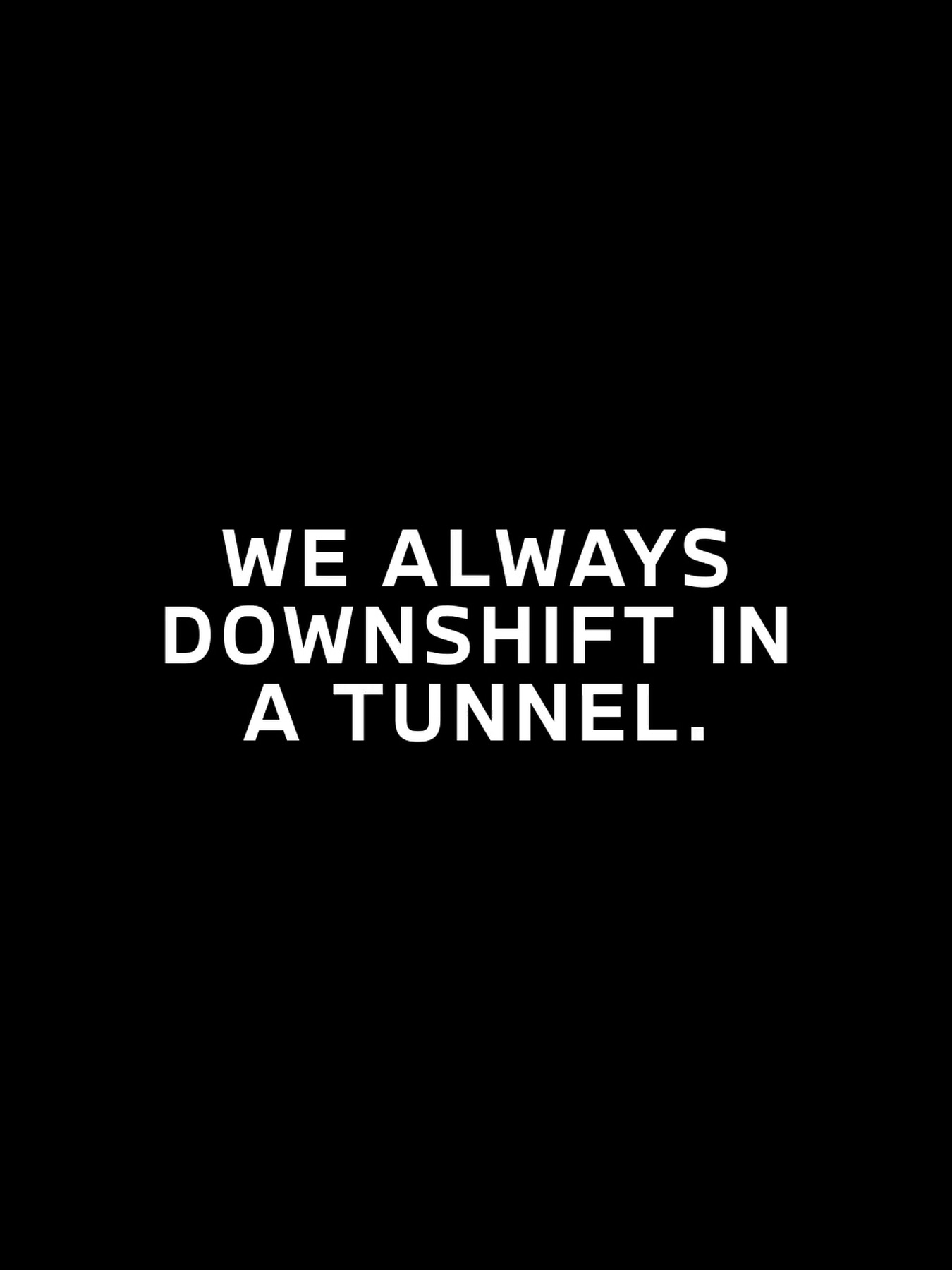 GEN M Manifesto Regel 3 auf schwarzem Hintergrund: We always downshift in a tunnel.