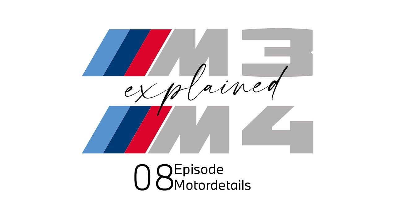 DIE MOTORDETAILS. BMW M3 & M4 EXPLAINED.